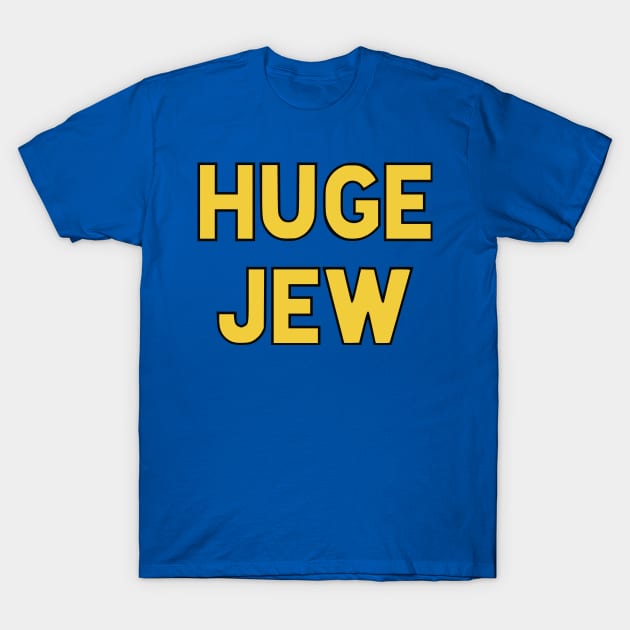 Huge Jew T-Shirt by dikleyt